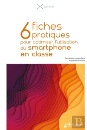 6 Fiches Pratiques Pour Optimiser L'Utilisation Du Smartphone En Classe