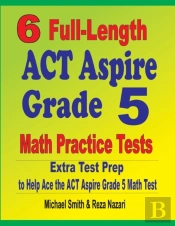 6 Full-Length Act Aspire Grade 5 Math Practice Tests