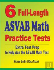 6 Full-Length Asvab Math Practice Tests