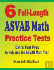 6 Full-Length Asvab Math Practice Tests