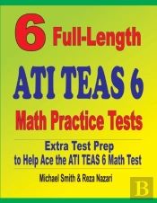 6 Full-Length Ati Teas 6 Math Practice Tests