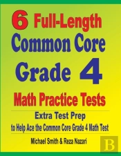 6 Full-Length Common Core Grade 4 Math Practice Tests