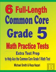 6 Full-Length Common Core Grade 5 Math Practice Tests