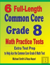 6 Full-Length Common Core Grade 8 Math Practice Tests