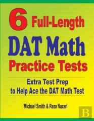 6 Full-Length Dat Math Practice Tests