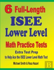 6 Full-Length Isee Lower Level Math Practice Tests