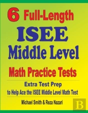6 Full-Length Isee Middle Level Math Practice Tests