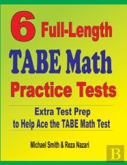 6 Full-Length Tabe Math Practice Tests