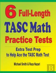 6 Full-Length Tasc Math Practice Tests