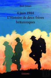 6 Juin 1944 L?Histoire De Deux Freres Britanniques