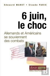 6 Juin Le Choc ; Allemands Et Américains Se Souviennent