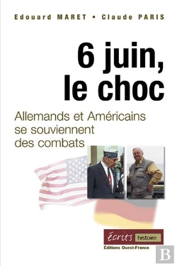 Bertrand.pt - 6 Juin Le Choc ; Allemands Et Américains Se Souviennent