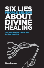 6 Lies People Believe About Divine Healing