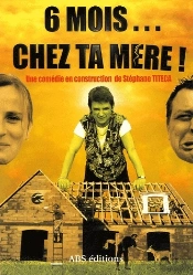 6 Mois... Chez Ta Mère ; Une Comédie En Construction