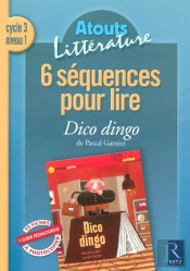6 Séquences Pour Lire ; Dico Dingo ; Cycle 3, Niveau 1