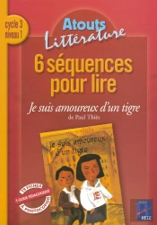 6 Séquences Pour Lire ; Je Suis Amoureux D'Un Tigre ; Cycle 3, Niveau 1