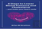 6 Steps To Lower Blood Pressure And Cholesterol ...And Make Your Heart Smile