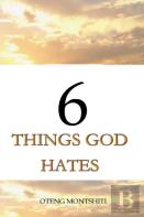 6 Things God Hates