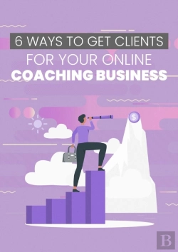 Bertrand.pt - 6 Ways To Get Clients For Your Online Coaching Business