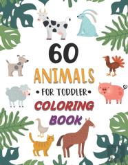 60 Animals For Toddler Coloring Book