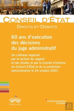 Bertrand.pt - 60 Ans D'Execution Des Decisions Du Juge Administratif - Un Colloque Organise Par La Section Du Rapp