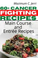 60+ Cancer Fighting Recipes