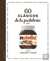 60 Clasicos De La Pasteleria Con Nutella«