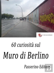 60 Curiosità Sul Muro Di Berlino