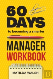 60 Days To Becoming A Smarter Manager Workbook