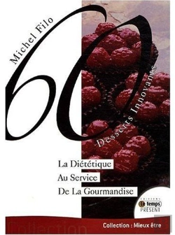 Bertrand.pt - 60 Desserts Innovants ; La Diététique Au Service De La Gourmandise