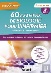 60 Examens De Biologie Pour L'Infirmier : Tous Les Examens Utiles Pour Ses Études En Ifsi Et En Services De Soin