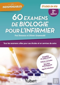 Bertrand.pt - 60 Examens De Biologie Pour L'Infirmier : Tous Les Examens Utiles Pour Ses Études En Ifsi Et En Services De Soin