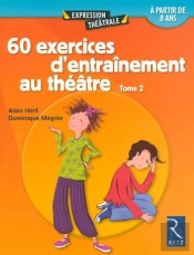 60 Exercices D'Entrainement Au Théâtre Tome 2