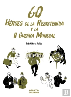 Bertrand.pt - 60 Heroes De La Resistencia Y La Ii Guerra Mundial