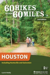 60 Hikes Within 60 Miles: Houston