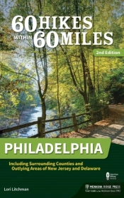 60 Hikes Within 60 Miles: Philadelphia