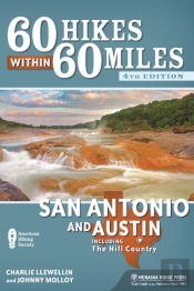 60 Hikes Within 60 Miles: San Antonio And Austin