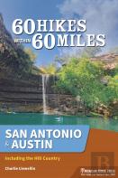 60 Hikes Within 60 Miles: San Antonio & Austin