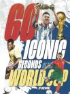 60 Iconic Seconds Of The World Cup