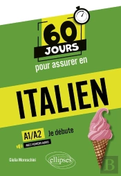 60 Jours Pour Assurer En : Italien : Je Débute A1/A2