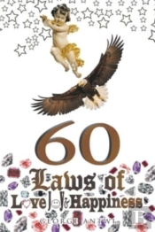 60 Laws Of Love, Joy, And Happiness