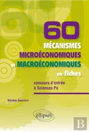 60 Mécanismes Microéconomiques Et Macroéconomiques En Fiches ; Spécial Concours Entrée Sciences-Po