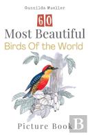 60 Most Beautiful Birds Of The World Picture Book
