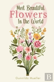 60 Most Beautiful Flowers In The World
