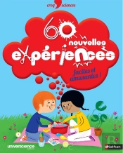 60 Nouvelles Expériences Faciles Et Amusantes !