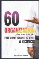 60 Organization That Will Give You Free Money (Grant) To Start A Business