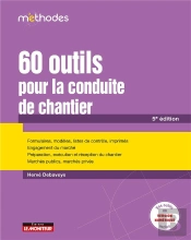 60 Outils Pour La Conduite De Chantier : Formulaires, Modèles, Listes De Contrôle, Imprimés - Engagement Du Marché - Préparation, Exécution Et Réception Du Chantier - Marchés Publics, Marchés Privés