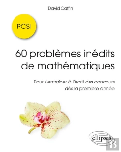 Bertrand.pt - 60 Problèmes Inédits De Mathématiques - Pcsi - Pour S'Entraîner À L'Écrit Des Concours Dès La Première Année