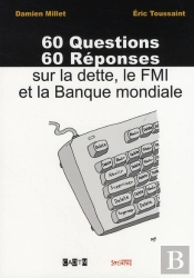 60 Questions, 60 Réponses Sur La Dette, Le Fmi Et La Banque Mondiale