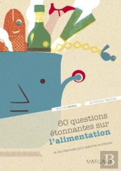 60 Questions Étonnantes Sur L'Alimentation Et Les Réponses Qu'Y Apporte La Science